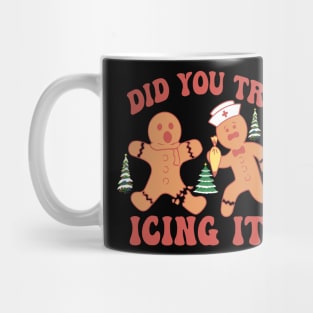 Did You Try Icing It Funny Christmas Nurse Gingerbread Mug